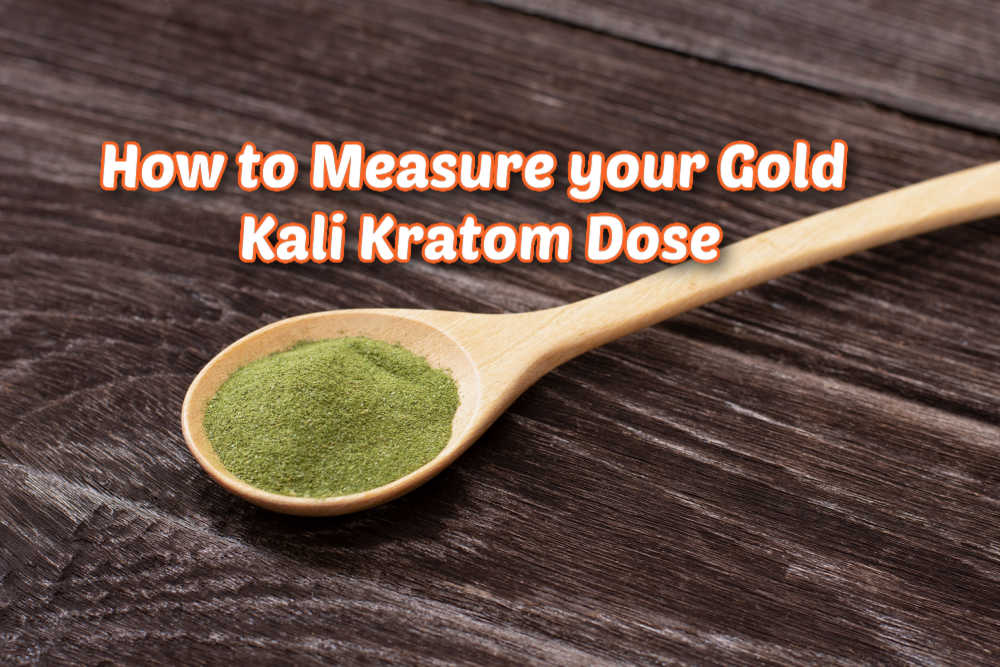 image of how to measure your gold kali kratom dose
