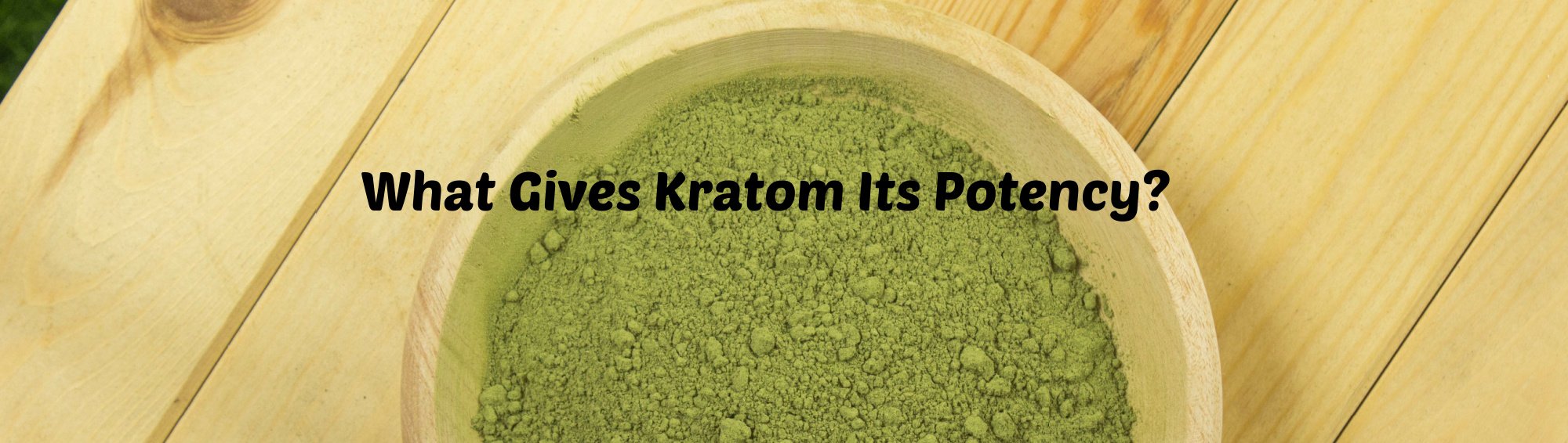 image of what gives kratom its potency